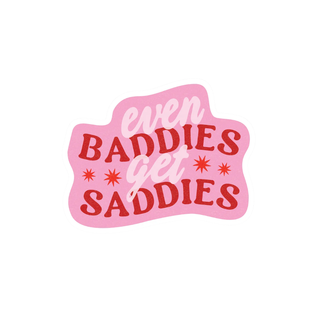 Sticker: Even Baddies Get Saddies