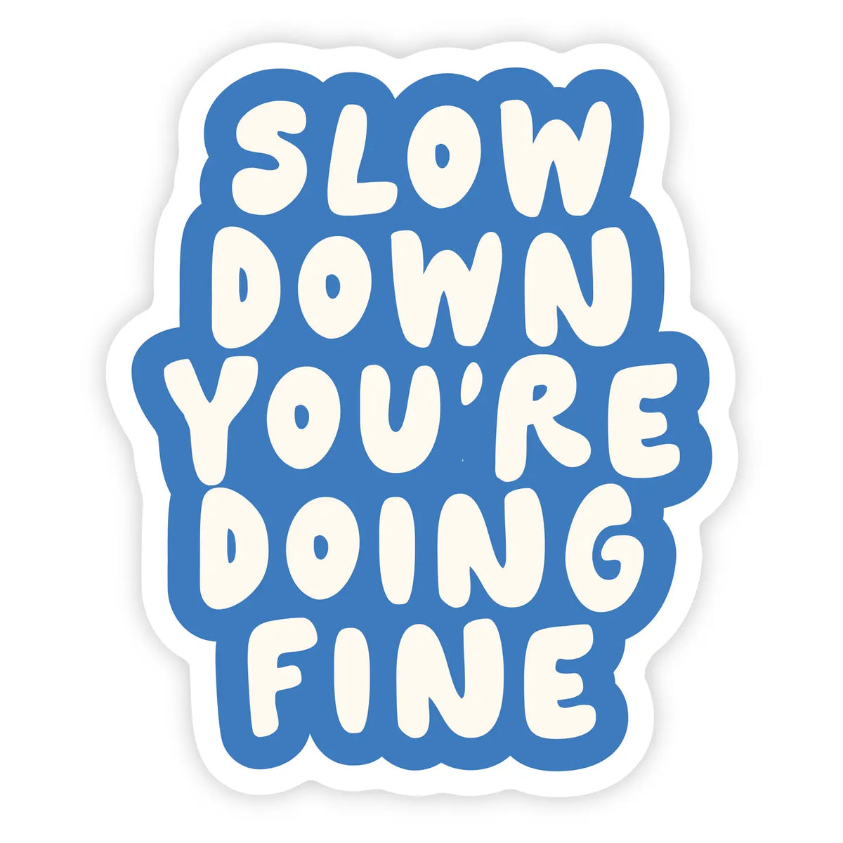 Sticker - Slow Down You're Doing Fine
