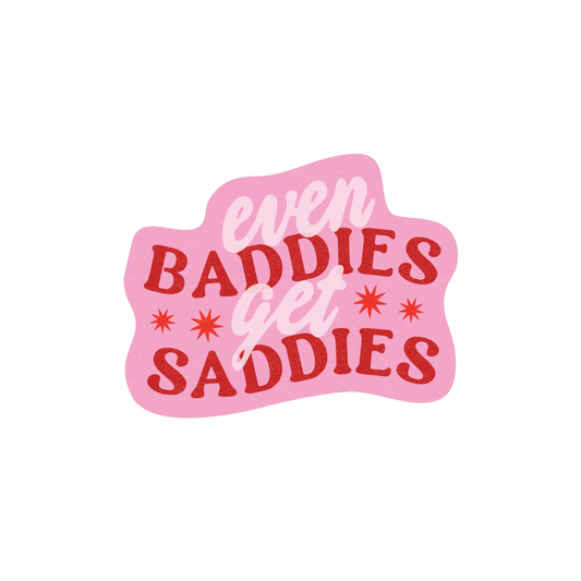 Sticker: Even Baddies Get Saddies