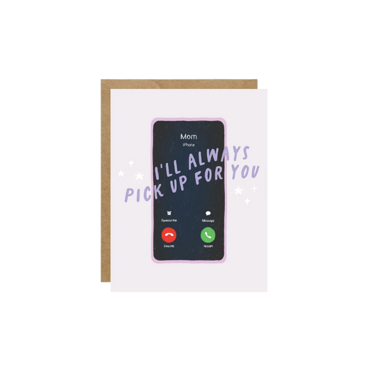Card: I'll Always Pick Up For You Mom