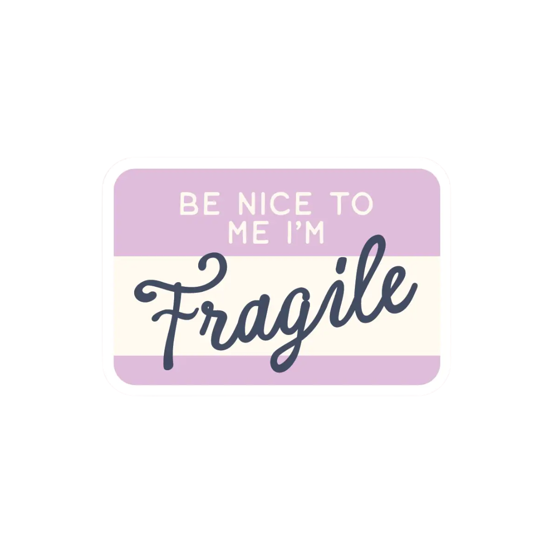 Sticker - Be Nice To Me I'm Fragile