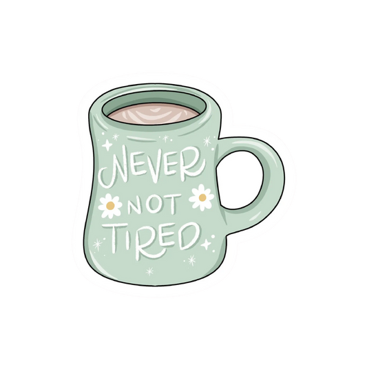 Sticker - Never Not Tired