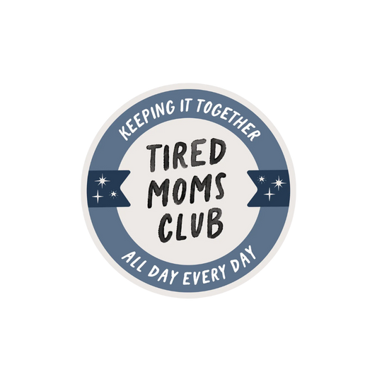 Sticker - Tired Mom's Club